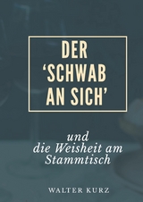 Der 'Schwab an sich' - Walter Kurz