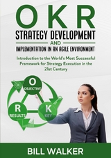 OKR - Strategy Development and Implementation in an Agile Environment - Martin J. Leopold