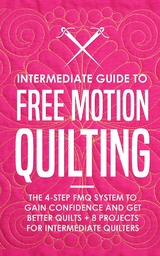 Intermediate Guide to Free Motion Quilting - Beth Burns