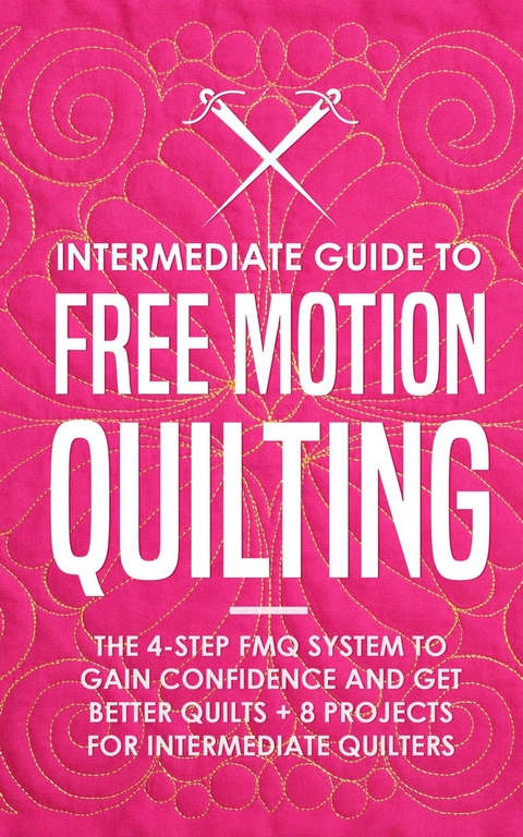 Intermediate Guide to Free Motion Quilting - Beth Burns