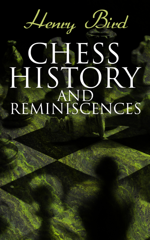 Chess History and Reminiscences - Henry Bird