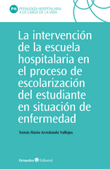 La intervención en la escuela hospitalaria en el proceso de escolarización del estudiante en situación de enfermedad - Tomás Mario Arredondo Vallejo