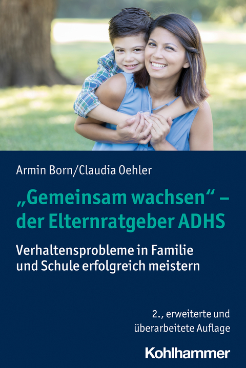 "Gemeinsam wachsen" - der Elternratgeber ADHS - Armin Born, Claudia Oehler