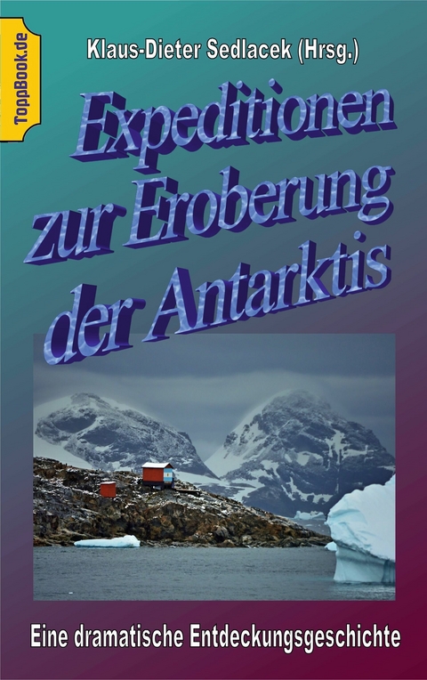 Expeditionen zur Eroberung der Antarktis - 