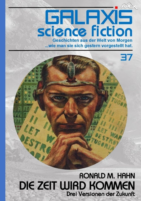 GALAXIS SCIENCE FICTION, Band 37: DIE ZEIT WIRD KOMMEN - DREI VERSIONEN DER ZUKUNFT - Ronald M. Hahn