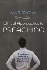 Ethical Approaches to Preaching -  John S. McClure