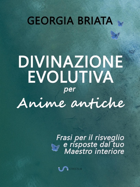 Divinazione Evolutiva per Anime antiche - Georgia Briata