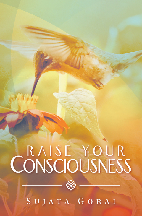 Raise Your Consciousness -  Sujata Gorai