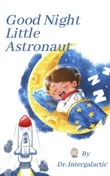 Good Night Little Astronaut - Dr. Intergalactic, Jose M Morey