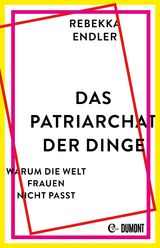 Das Patriarchat der Dinge -  Rebekka Endler