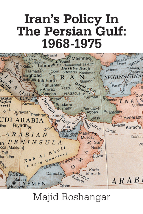 Iran's Policy in the Persian Gulf: 1968-1975 - Majid Roshangar