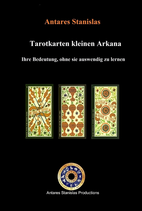 Tarotkarten kleinen Arkana. Ihre Bedeutung, ohne sie auswendig zu lernen - Antares Stanislas