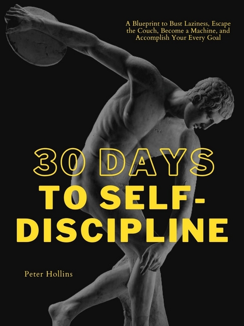 30 Days to Self-Discipline - Peter Hollins