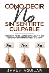 Cómo Decir No Sin Sentirte Culpable - Shaun Aguilar