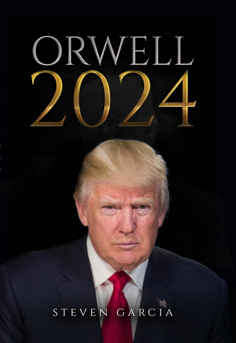 Orwell 2024 -  Steven Garcia