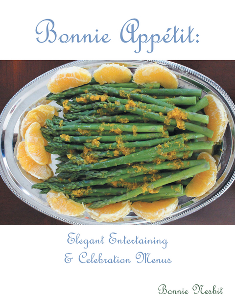 Bonnie Appetit: Elegant Entertaining & Celebration Menus -  Bonnie Nesbit