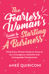 Fearless Woman's Guide to Starting A Business -  Amee Quiriconi