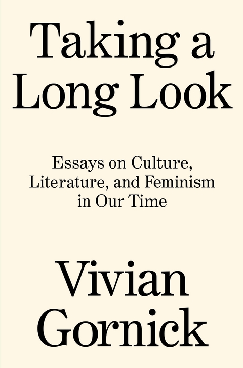 Taking A Long Look - Vivian Gornick