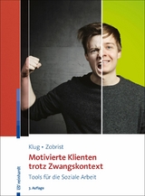 Motivierte Klienten trotz Zwangskontext -  Wolfgang Klug,  Patrick Zobrist