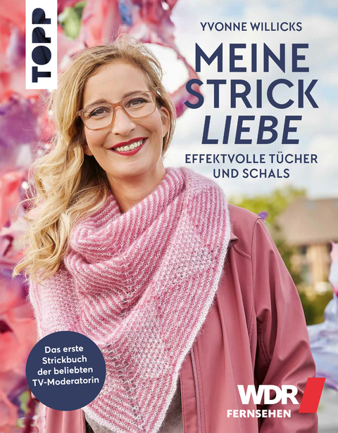 Meine Strickliebe - Effektvolle Tücher und Schals - Yvonne Willicks