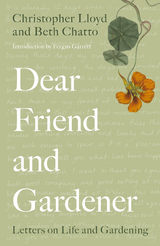 Dear Friend and Gardener -  Beth Chatto,  Christopher Lloyd