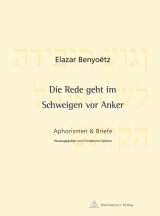 Die Rede geht im Schweigen vor Anker - Elazar Benyoetz