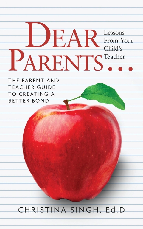 Dear Parents...Lessons from Your Child's Teacher - Ed.D Christina Singh