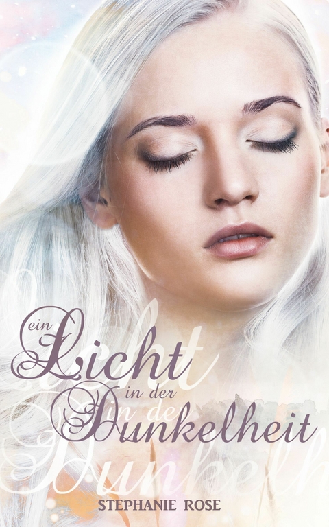 Ein Licht in der Dunkelheit I -  Stephanie Rose