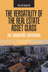 The Versatility of the Real Estate Asset Class -  the Singapore Experience - Kim Hin David Ho