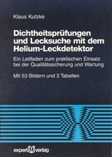 Dichtheitsprüfungen und Lecksuche mit dem Helium-Leckdetektor - Klaus Kutzke