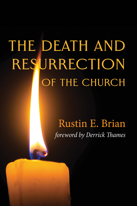 Death and Resurrection of the Church -  Rustin E. Brian