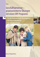 Geschäftsprozesse - praxisorientierte Übungen mit einem ERP-Programm - Hans-Jürgen Hahn