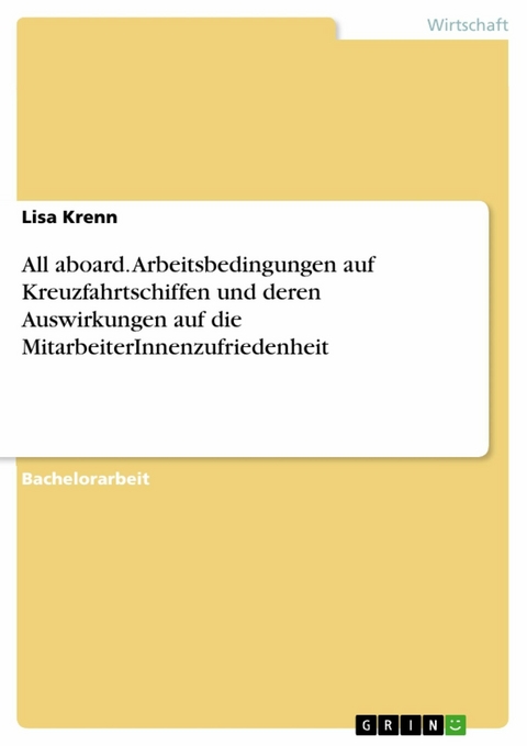 All aboard. Arbeitsbedingungen auf Kreuzfahrtschiffen und deren Auswirkungen auf die MitarbeiterInnenzufriedenheit - Lisa Krenn