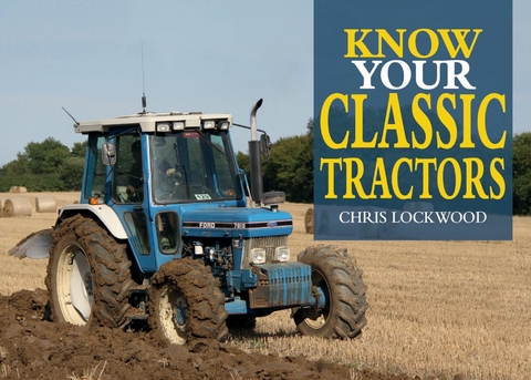 Know Your Classic Tractors, 2nd Edition -  Chris Lockwood