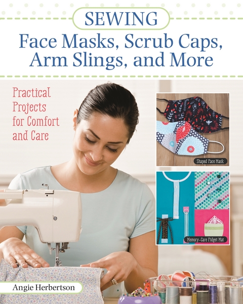 Sewing Face Masks, Scrub Caps, Arm Slings, and More -  Angie Herbertson