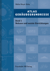 Atlas Gebäudegrundrisse. Band 1. Wohnen und soziale Einrichtungen - Walter Meyer-Bohe