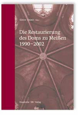 Die Restaurierung des Doms zu Meißen 1990-2002 - 