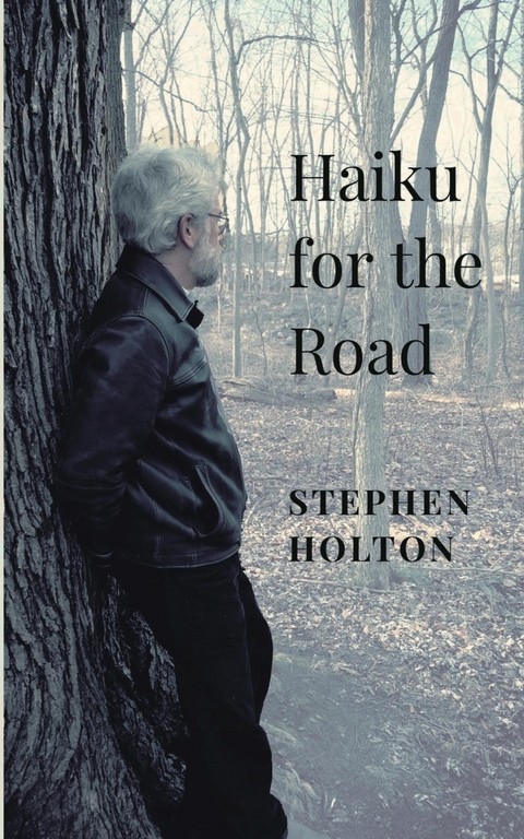 Haiku for the Road - Stephen Holton