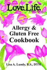 Love.Life. Allergy & Gluten Free Cookbook -  Lisa Lundy