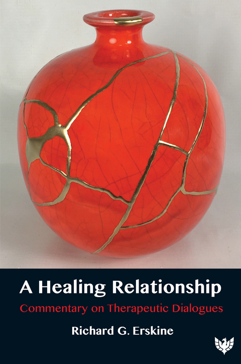 A Healing Relationship : Commentary on Therapeutic Dialogues -  Richard G. Erskine