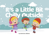 It's a Little Bit Chilly Outside - Katherine Williams