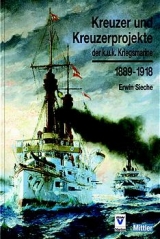 Kreuzer und Kreuzerprojekte der k.u.k. Kriegsmarine 1889-1918 - Erwin Sieche