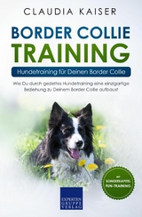 Border Collie Training – Hundetraining für Deinen Border Collie - Claudia Kaiser