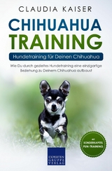 Chihuahua Training - Hundetraining für Deinen Chihuahua - Claudia Kaiser