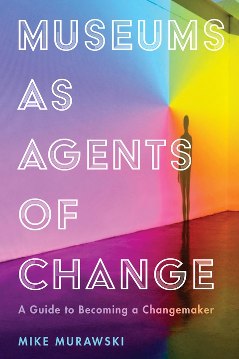 Museums as Agents of Change -  Mike Murawski