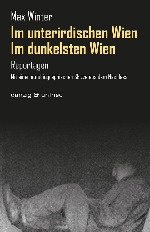 Im dunkelsten Wien / Im unterirdischen Wien - Max Winter