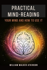 Practical Mind-Reading - William Walker Atkinson