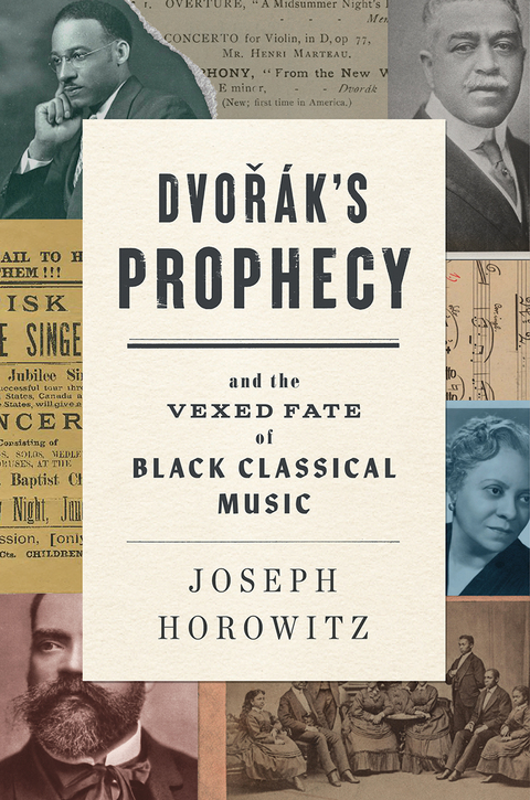 Dvorak's Prophecy: And the Vexed Fate of Black Classical Music - Joseph Horowitz