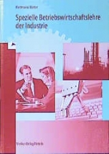 Spezielle Betriebswirtschaftslehre der Industrie (mit Schriftverkehr) - Gernot Hartmann, Friedrich Härter