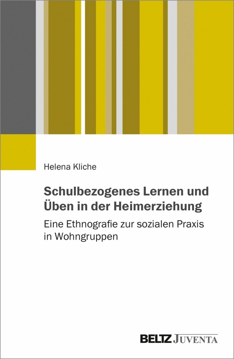 Schulbezogenes Lernen und Üben in der Heimerziehung -  Helena Kliche